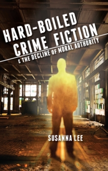 Image for Hard-Boiled Crime Fiction and the Decline of Moral Authority
