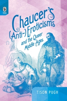Image for Chaucer's (Anti-)Eroticisms and the Queer Middle Ages