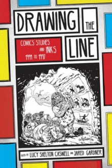 Image for Drawing the Line : Comics Studies and INKS, 1994-1997