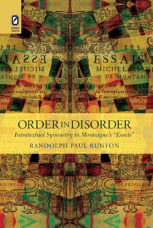 Image for Order in Disorder : Intratextual Symmetry in Montaigne's "Essais"