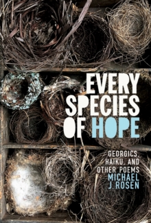 Image for Every Species of Hope: Georgics, Haiku, and Other Poems