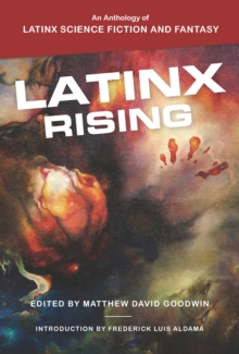 Image for Latinx Rising: An Anthology of Latinx Science Fiction and Fantasy