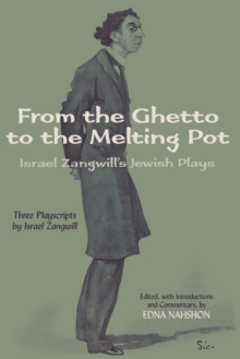 Image for From the Ghetto to the Melting Pot : Israel Zangwill's Jewish Plays