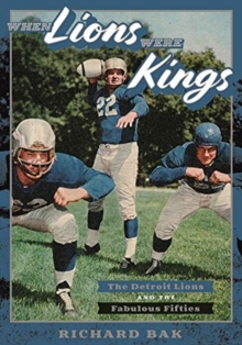 Image for When Lions Were Kings : The Detroit Lions and the Fabulous Fifties