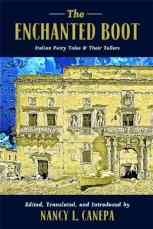 The Enchanted Boot: Italian Fairy Tales & Their Tellers