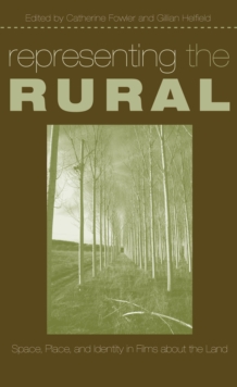 Image for Representing the rural: space, place, and identity in films about the land
