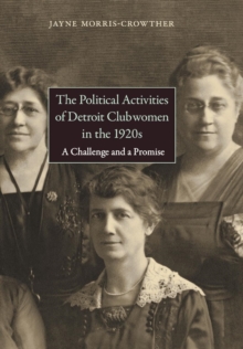 Image for The Political Activities of Detroit Clubwomen in the 1920s