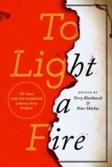 Image for To light a fire  : 20 years with the InsideOut Literary Arts Project