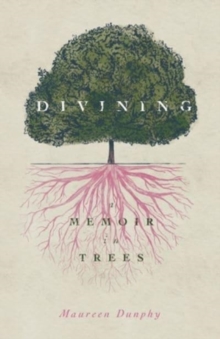 Image for Divining, a memoir in trees
