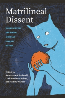 Image for Matrilineal Dissent: Women Writers and Jewish American Literary History