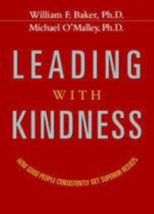 Image for Leading with kindness: how good people consistently get superior results