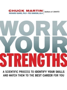 Image for Work your strengths: a scientific process to identify your skills and match them to the best career for you