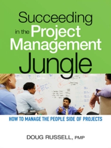 Image for Succeeding in the project management jungle: how to manage the people side of projects