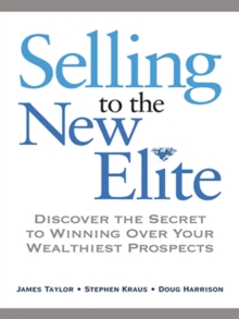 Image for Selling to the new elite: discover the secret to winning over your wealthiest prospects
