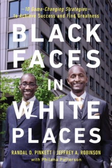 Image for Black faces in white places: 10 game-changing strategies to achieve success and find greatness