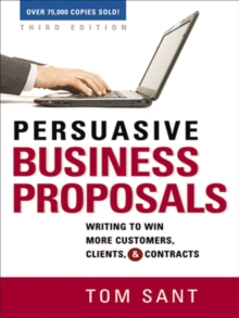 Image for Persuasive business proposals: writing to win more customers, clients, and contracts