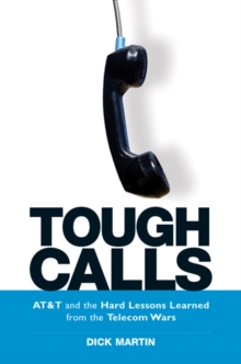 Image for Tough calls: AT & T and the hard lessons learned from the telecom wars