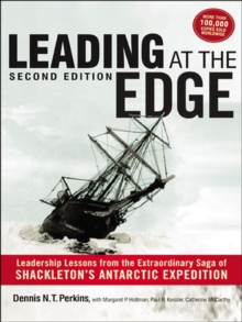 Image for Leading at the edge: leadership lessons from the extraordinary saga of Shackleton's Antarctic expedition
