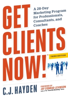 Image for Get clients now!  : a 28-day marketing program for professionals and consultants