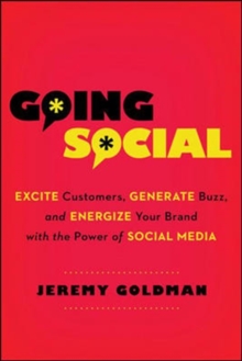 Image for Going Social: Excite Customers, Generate Buzz, and Energize Your Brand with the Power of Social Media