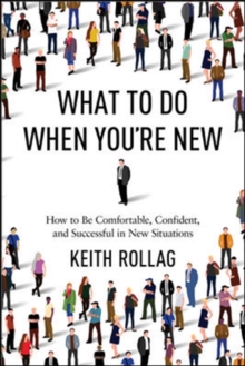 Image for What to Do When You're New: How to Be Comfortable, Confident, and Successful in New Situations