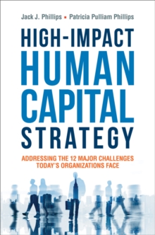 Image for High-impact human capital strategy: addressing the 12 major challenges today's organizations face