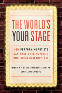 Image for The world's your stage: how performing artists can make a living while still doing what they love
