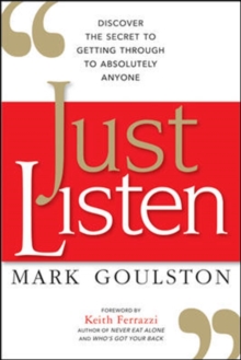 Image for Just listen  : discover the secret to getting through to absolutely anyone