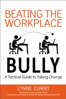 Image for Beating the workplace bully: a tactical guide to taking charge