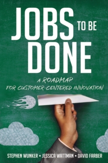 Image for Jobs to be done: a roadmap for customer-centered innovation