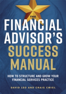 Image for The financial advisor's success manual: how to structure and grow your financial services practice