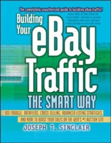 Image for Building your eBay traffic the smart way  : use Froogle, datafeeds, cross-selling, advanced listing strategies, and more to boost your sales on the web's #1 auction site