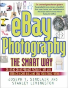 Image for eBay photography the smart way  : creating great product pictures that will attract higher bids and sell your items faster