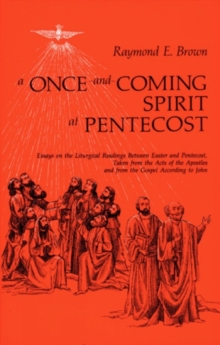 Image for A Once-and-Coming Spirit at Pentecost : Essays on the Liturgical Readings Between Easter and Pentecost