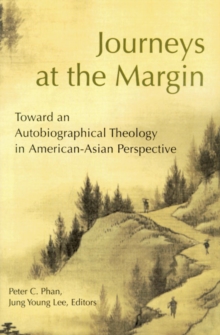 Image for Journeys at the Margin : Toward an Autobiographical Theology in American-Asian Perspective