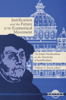 Image for Justification and the Future of the Ecumenical Movement : The Joint Declaration on the Doctrine of Justification