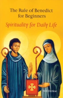Image for The Rule Of Benedict For Beginners : Spirituality for Daily Life