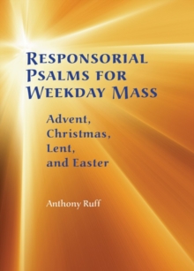 Image for Responsorial Psalms for Weekday Mass : Advent, Christmas, Lent and Easter