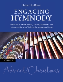 Image for Engaging Hymnody : Alternative Introductions, Accompaniments, and Interpretations for Today?s Congregational Song, Volume 1