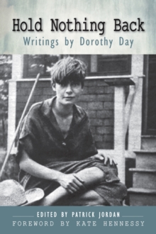 Image for Hold nothing back  : writings by Dorothy Day