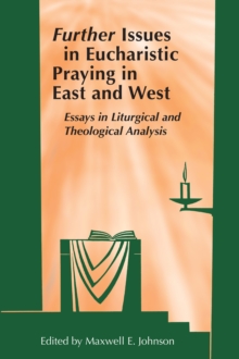 Image for Further Issues in Eucharistic Praying in East and West : Essays in Liturgical and Theological Analysis