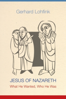 Image for Jesus of Nazareth : What He Wanted, Who He Was