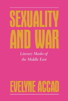Image for Sexuality and War : Literary Masks of the Middle East