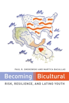 Image for Becoming bicultural: risk, resilience, and Latino youth