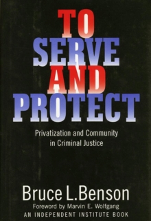 Image for To serve and protect: privatization and community in criminal justice