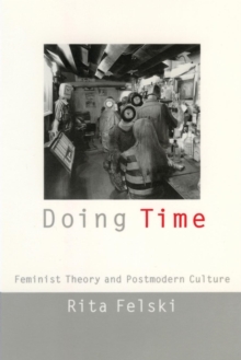 Image for Doing time: feminist theory and postmodern culture