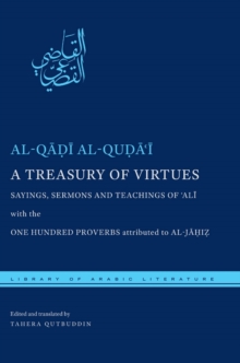Image for A treasury of virtues: sayings, sermons, and teachings of 'Ali, with the One hundred proverbs, attributed to Al-Jahiz