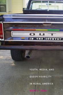 Image for Out in the country  : youth, media, and queer visibility in rural America