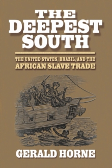 Image for The Deepest South : The United States, Brazil, and the African Slave Trade