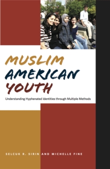 Image for Muslim American youth  : understanding hyphenated identities through multiple methods
